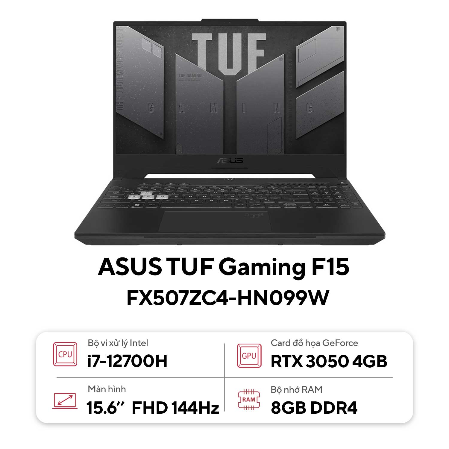 Laptop Asus Gaming Tuf Fx507Zc4-Hn099W (I7 12700H/8Gb Ram/512Gb Ssd/15.6 Fhd 144Hz/Rtx 3050 4Gb/Win11/Xám)